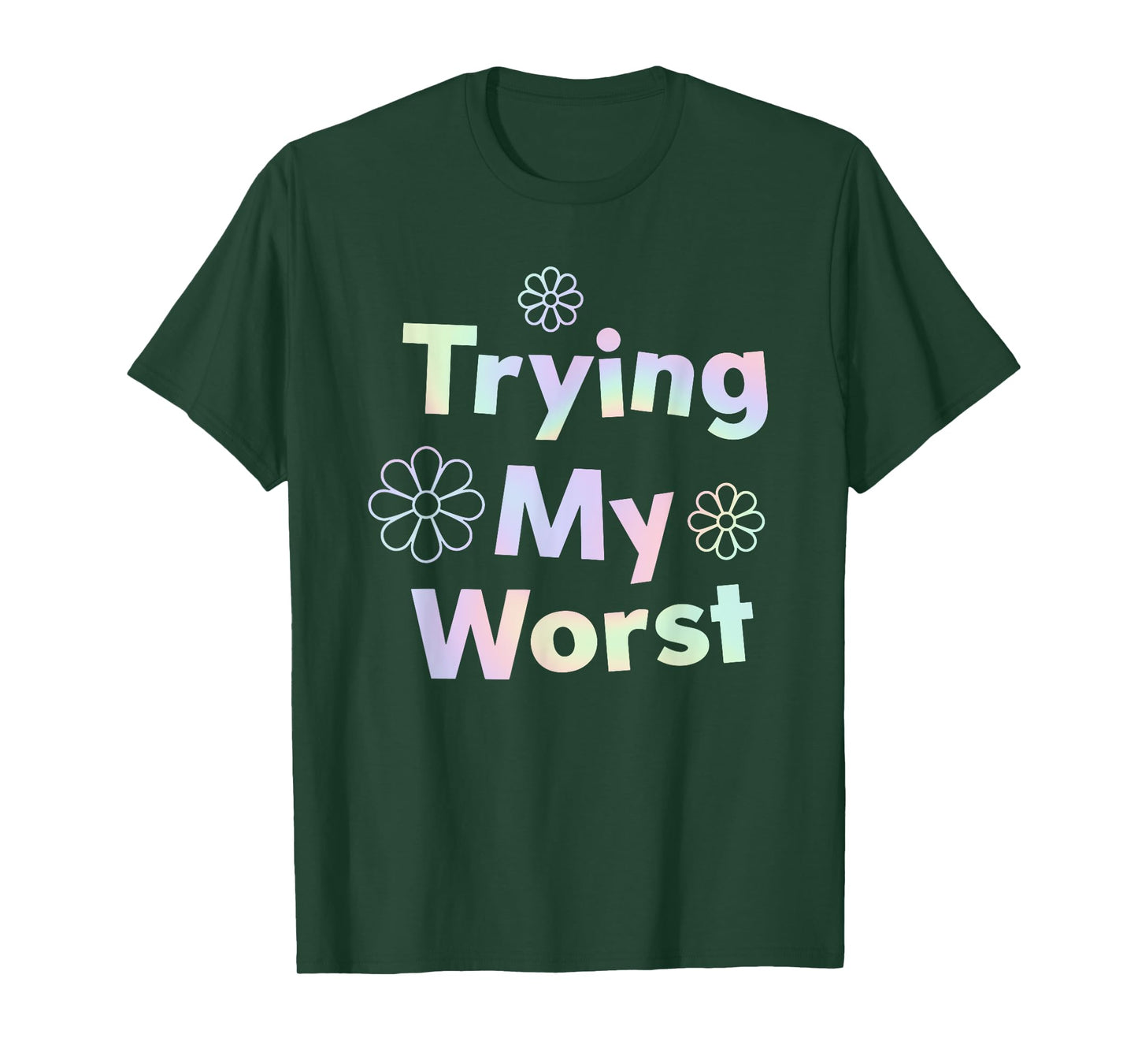 Trying My Worst Inspirational Quotes Funny T-Shirt
