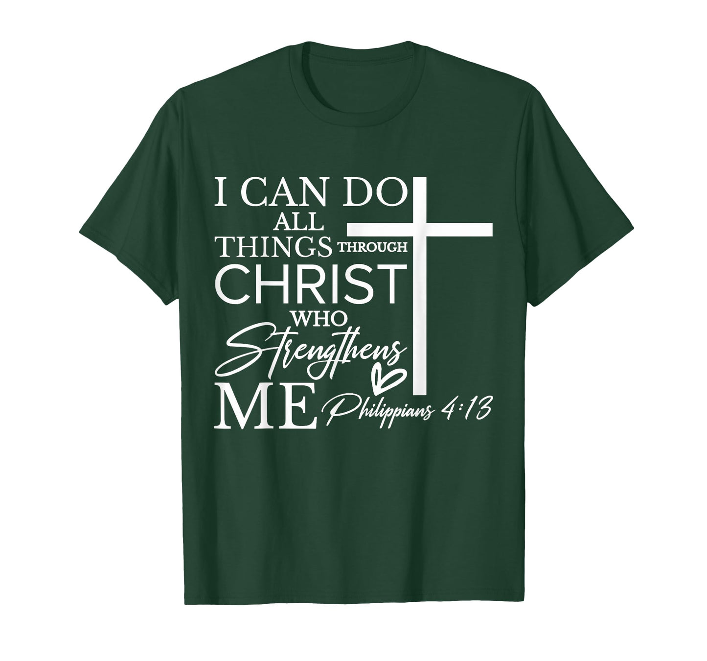 I Can Do All Things Through Christ Who Strengthens Me T-Shirt