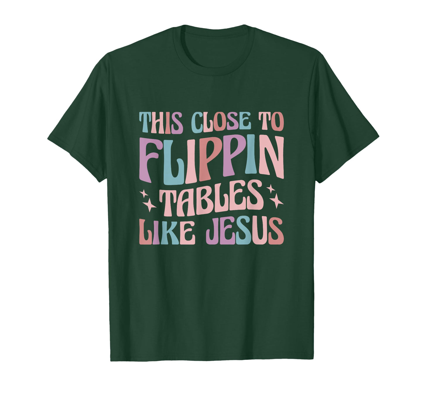 This Close To Flippin Tables Like Jesus T-Shirt