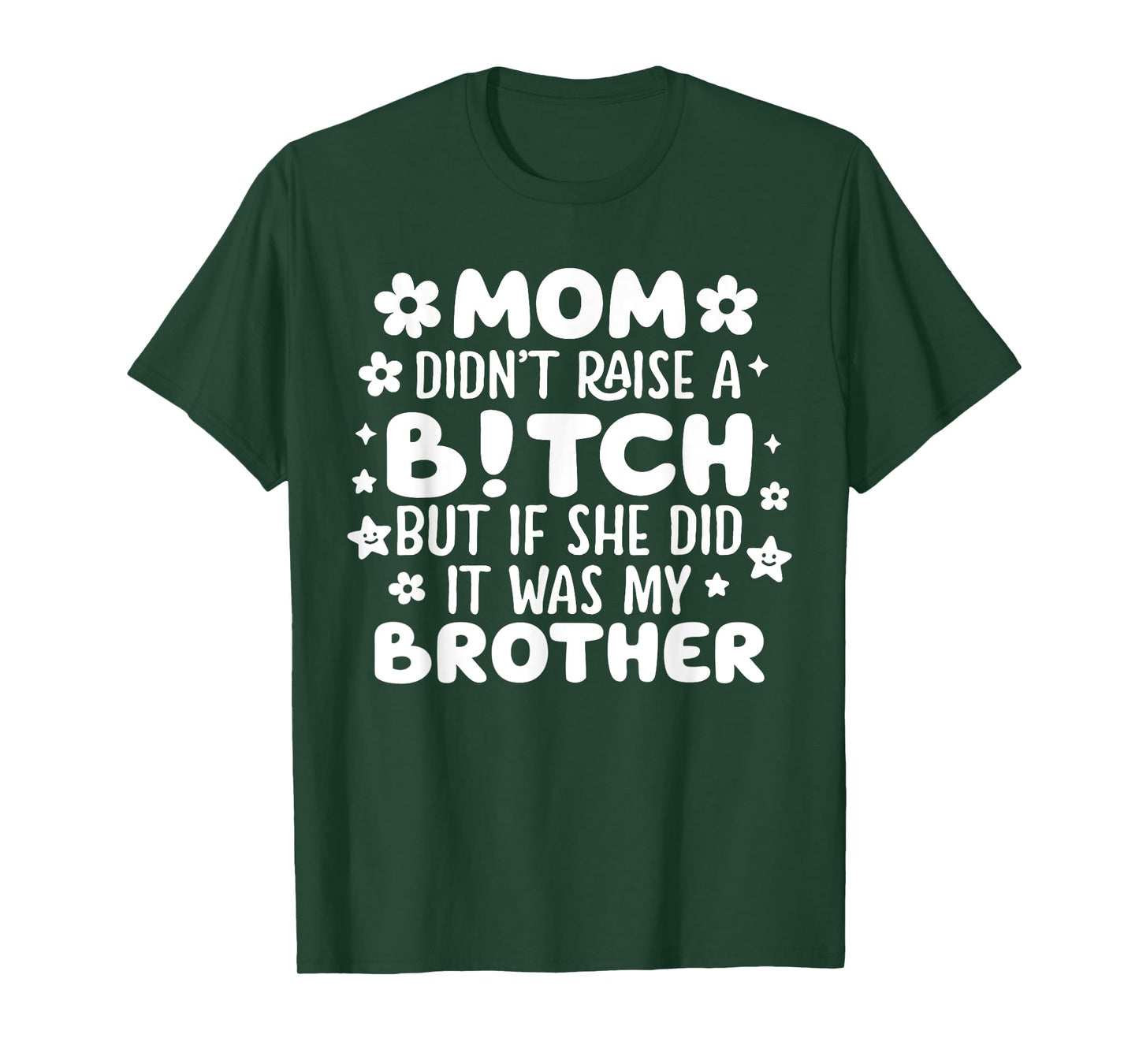 Mom Didn’t Raise A B!tch Funny Brother Joke Retro Funny Tee T-Shirt