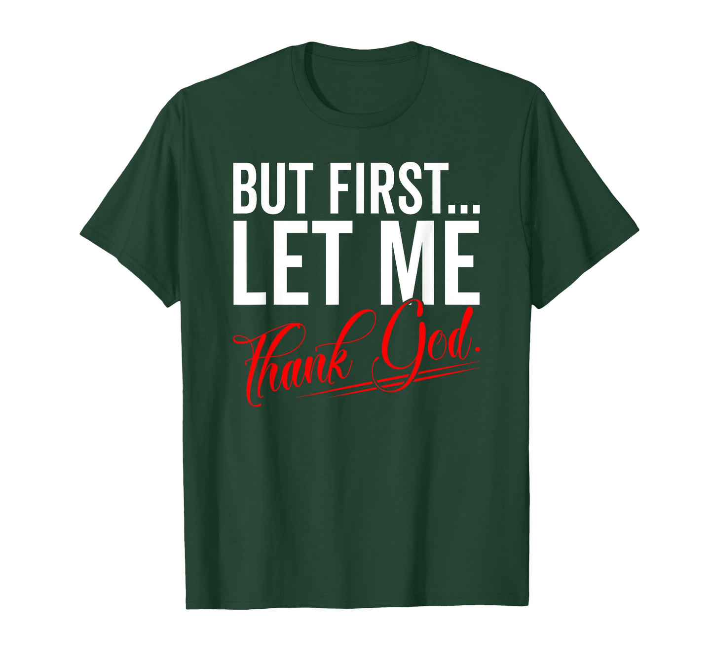 First Let Me Thank God Jesus Christian Religious Believer T-Shirt