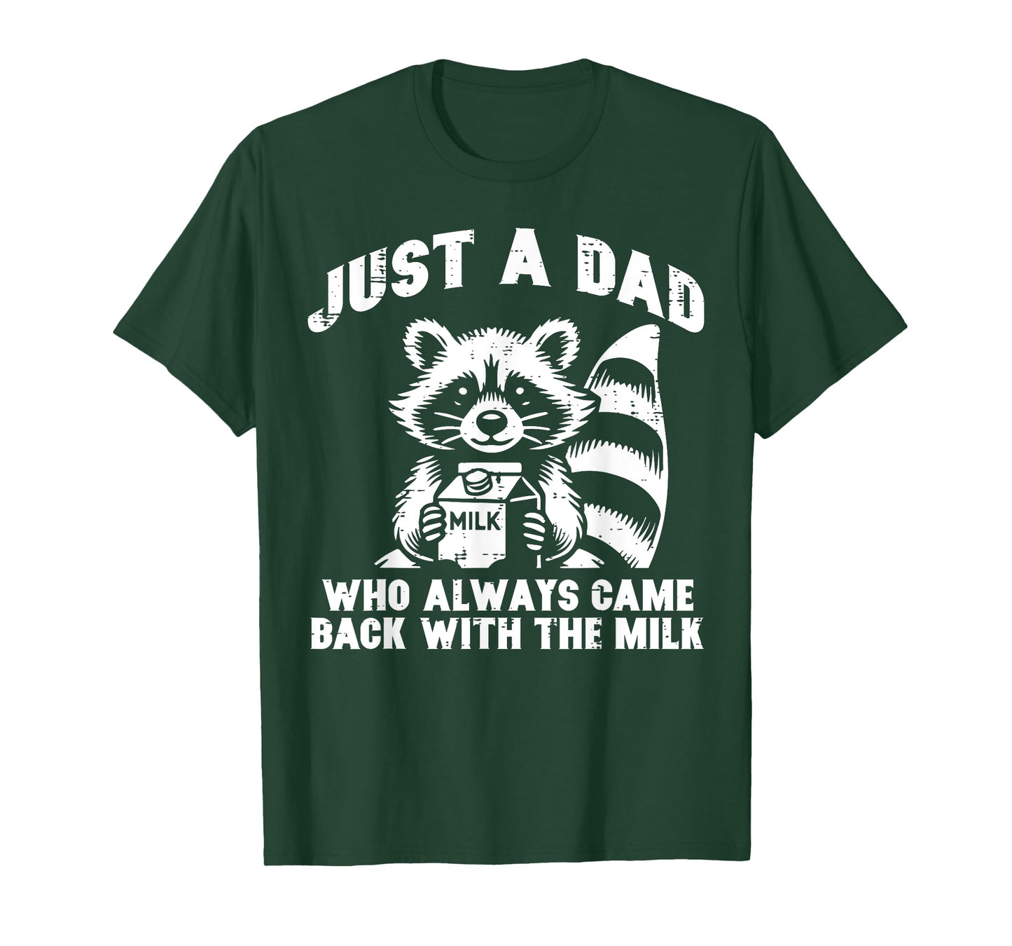 Just Dad Who Always Come Back Milk Funny Saying Papa Men T-Shirt