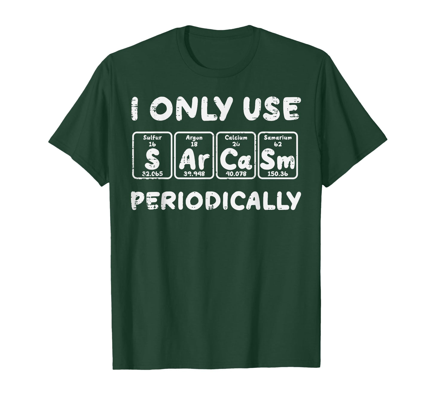 I Use Sarcasm Periodically Funny Saying Science Men Women T-Shirt