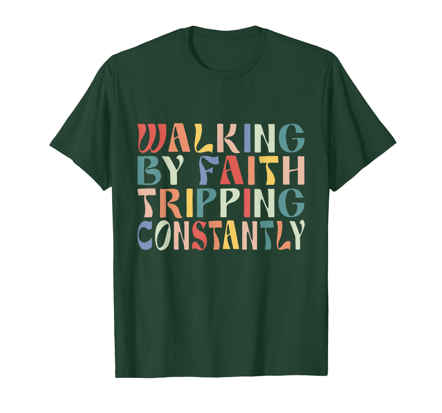 Funny Christian Shirt Walking By Faith Tripping Constantly T-Shirt