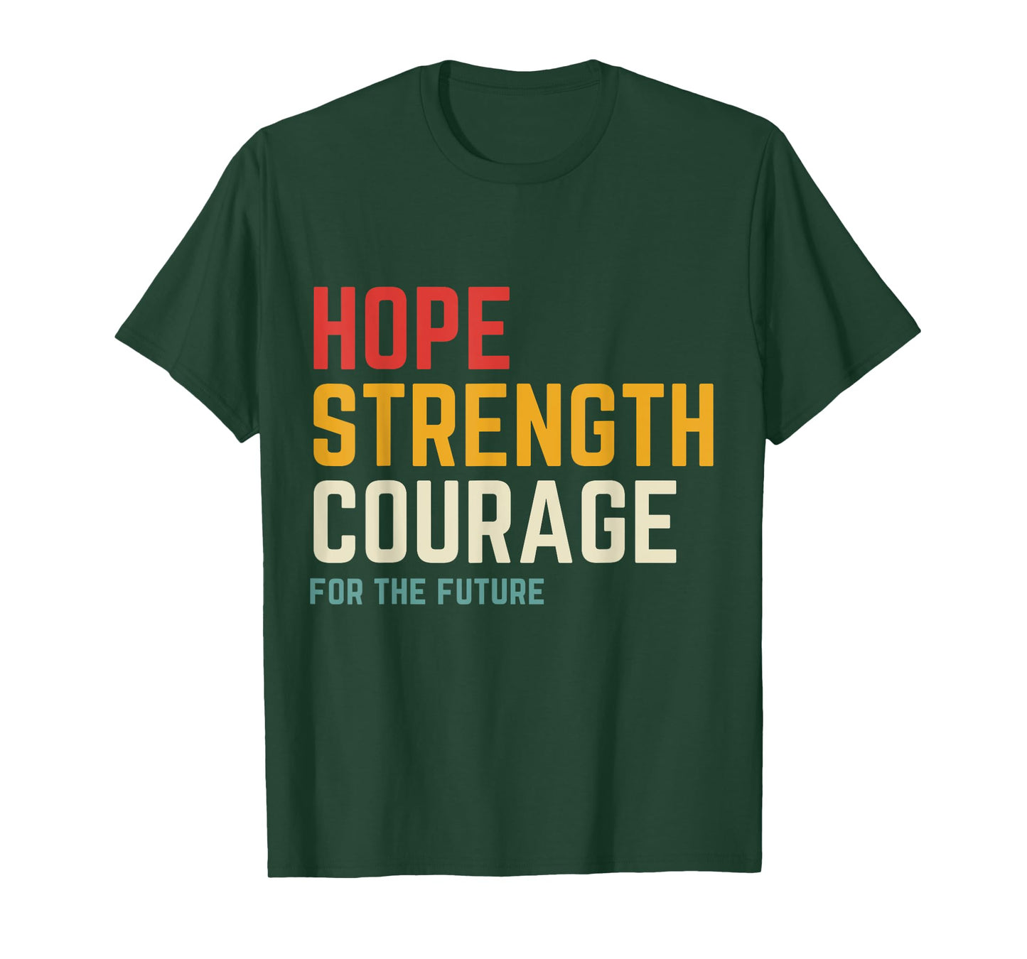 Hope Strength Courage For The Future T-Shirt