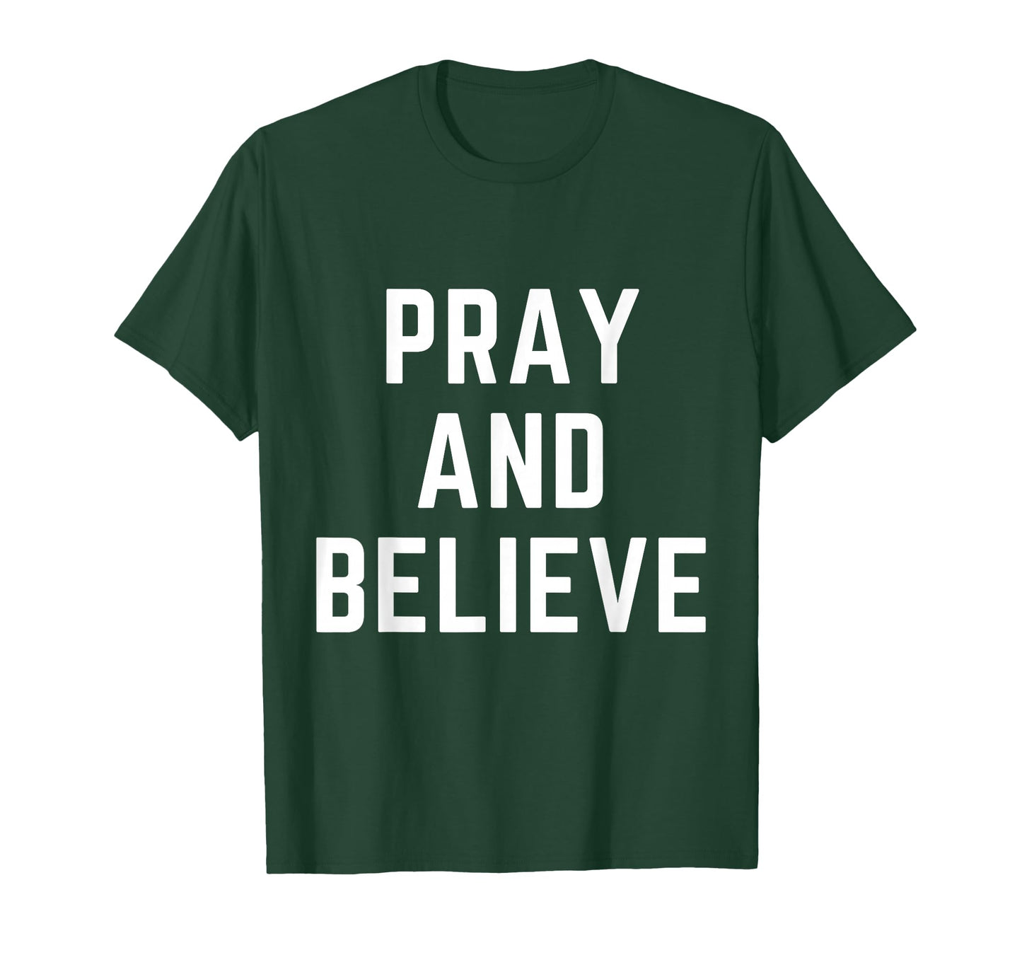 Pray and Believe Christian Faith Jesus Bible Worship T-Shirt