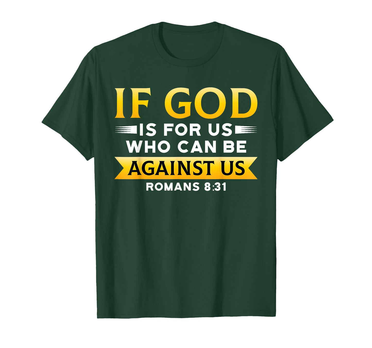 Bible Verse If God Is For Us Who Can Be Against Us God T-Shirt
