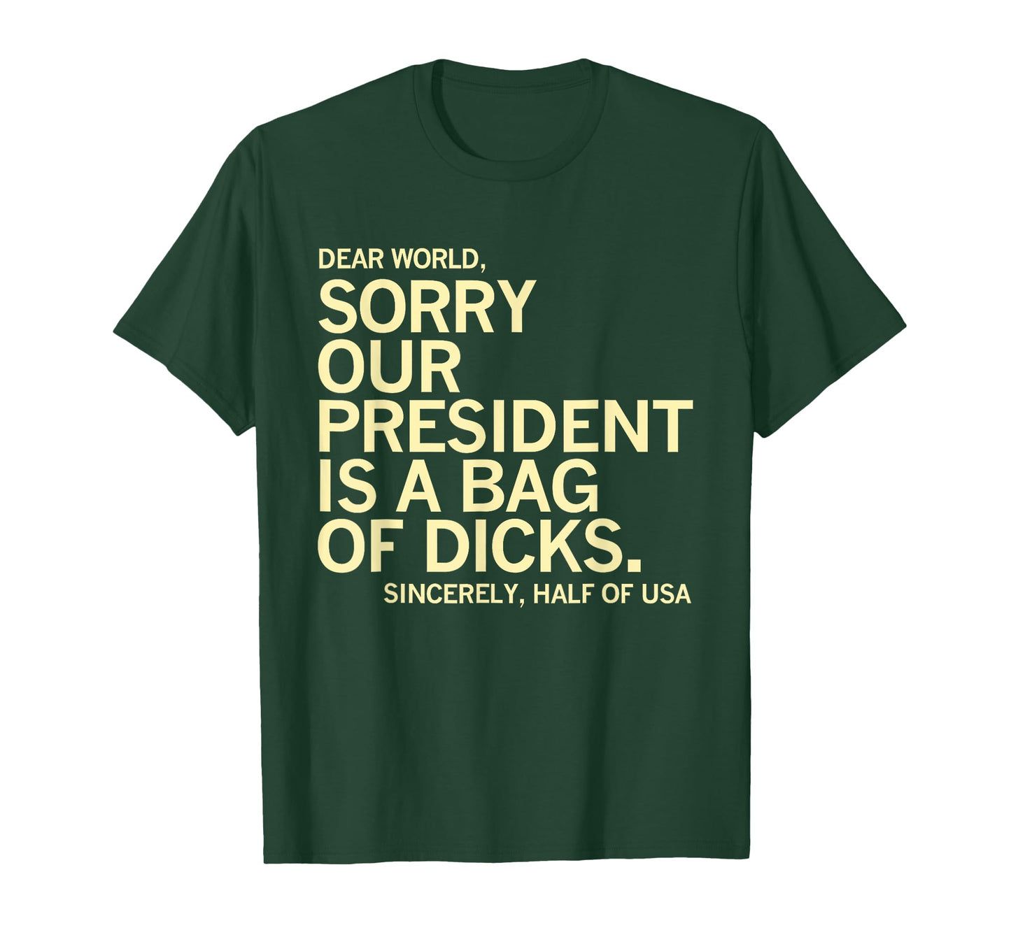 Usa Humor Dear World Sorry Our President Is A Bag Of Dicks T-Shirt
