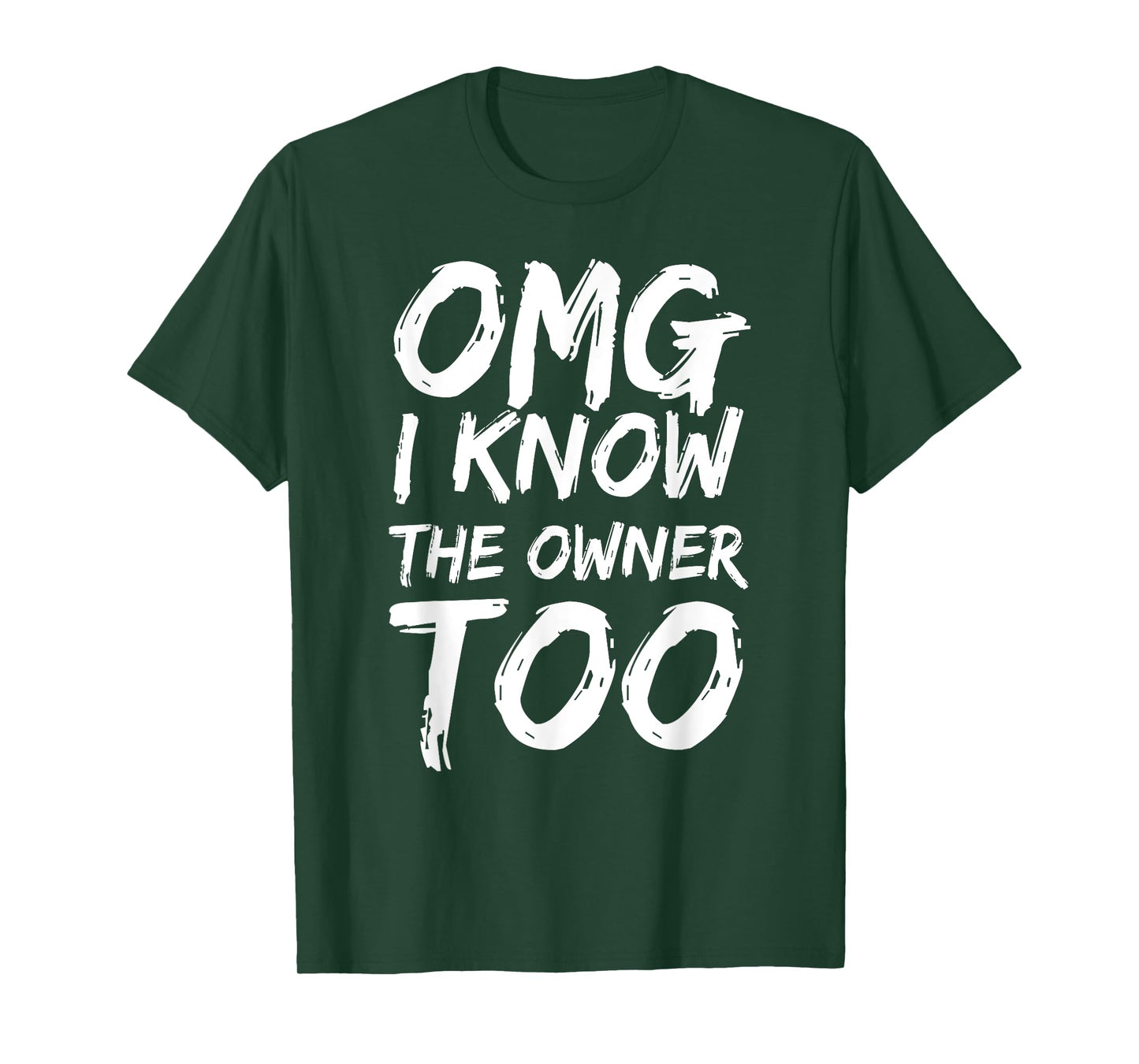 Omg I Know The Owner Too Funny Saying Quote Men Women T-Shirt