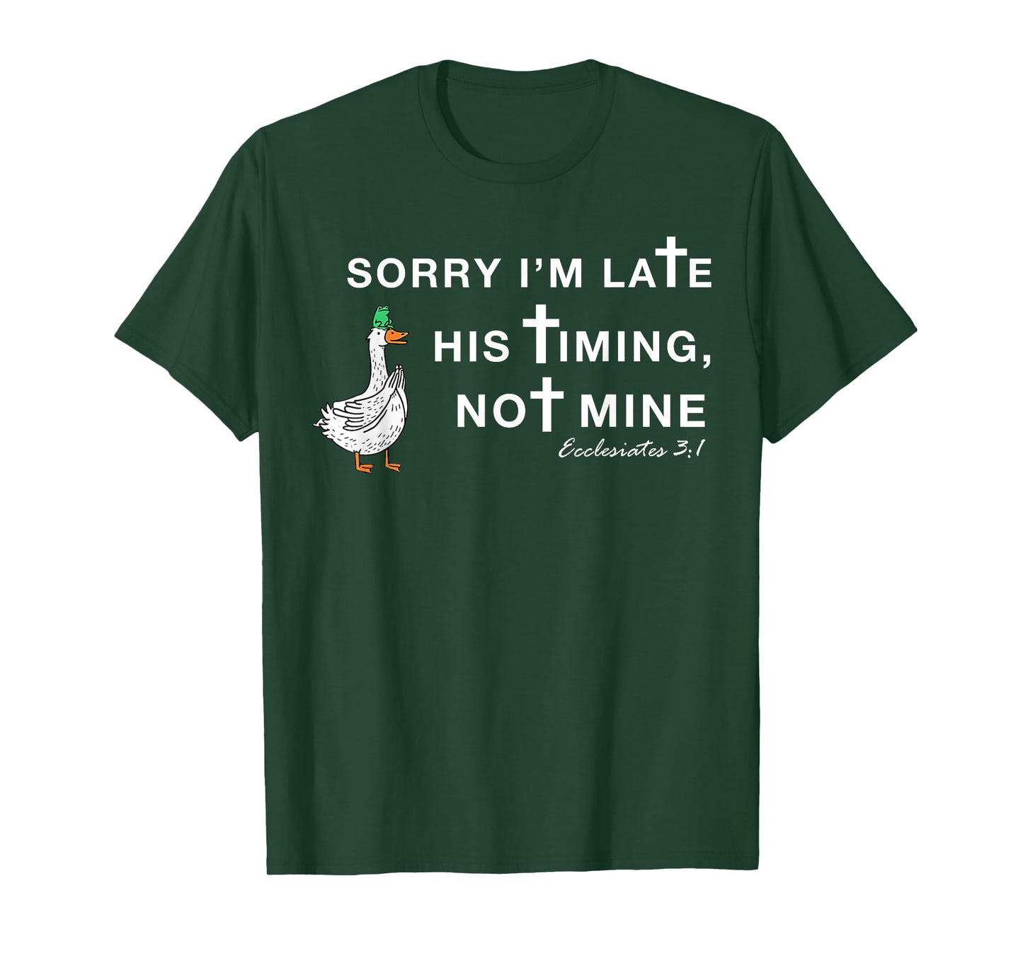 Orry I'm Late His Timing Not Mine, Funny Christian Goose T-Shirt