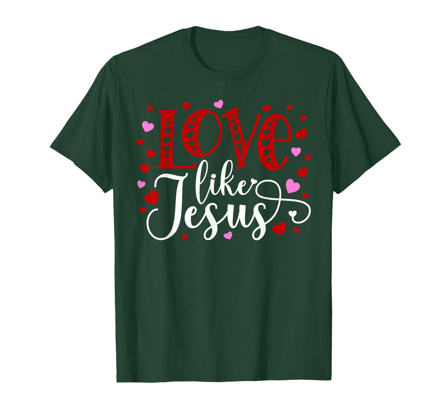Love Like Jesus Hearts Faith Religious T-Shirt