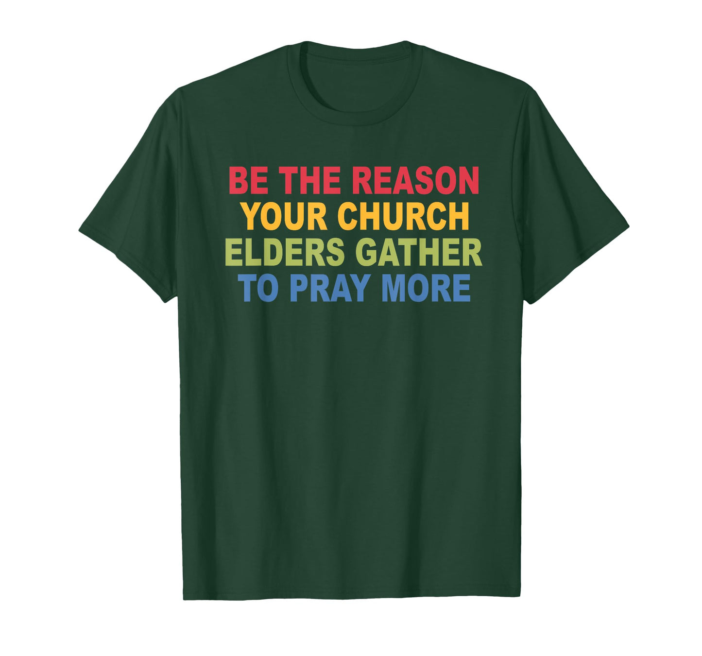 Be The Reason Your Church Elders Gather to Pray More T-Shirt