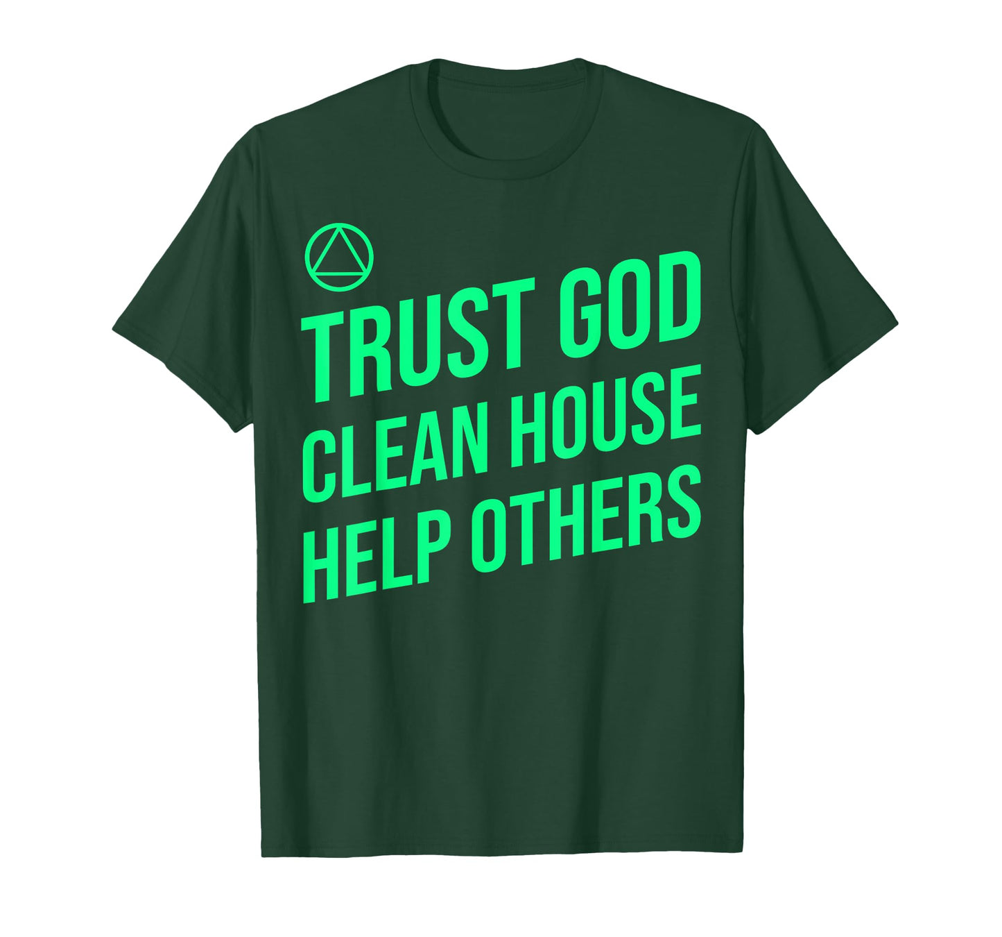 AA Slogan Trust God Clean House Help Others. T-Shirt