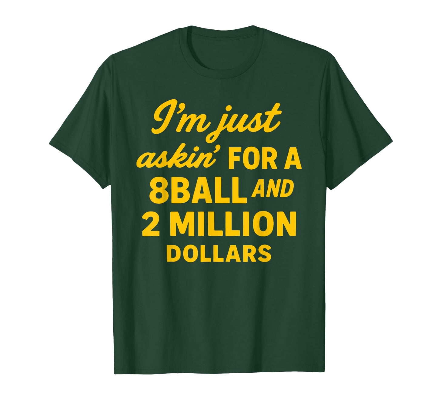 Vintage I'm Just Asking For A 8 Ball And 2 Million Dollars T-Shirt