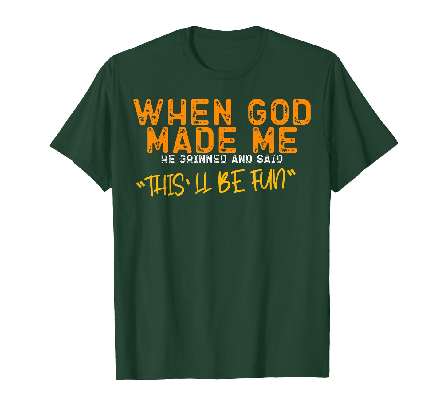 When God Made Me He Said This'll Be Fun Christian Religious T-Shirt