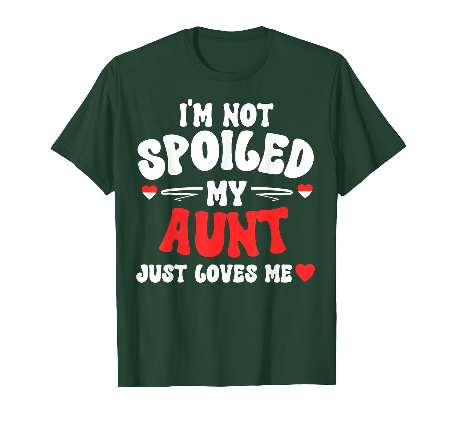 I'm Not Spoiled My Aunt Just Loves Me Auntie Funny Child T-Shirt