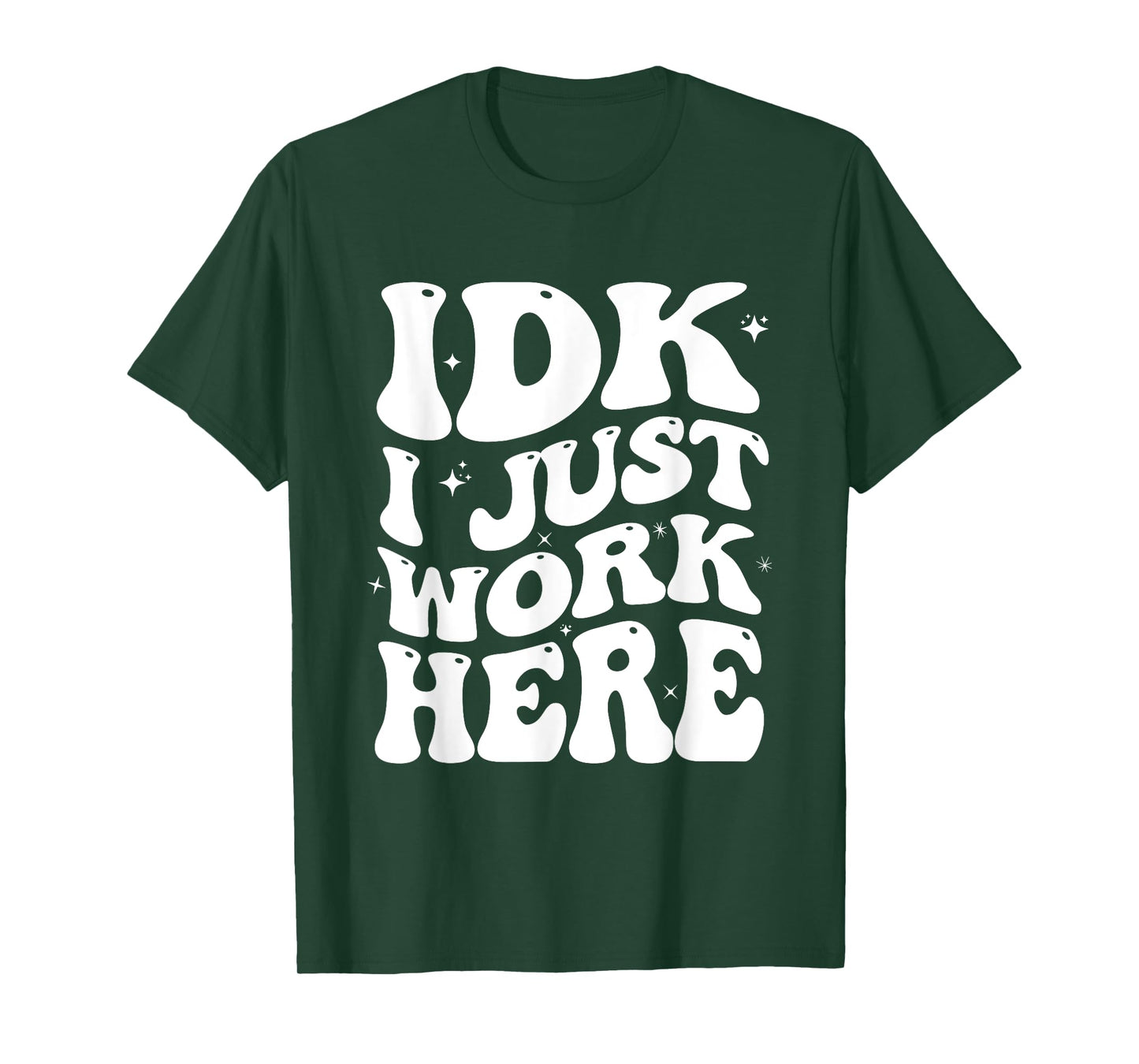IDK I Just Work Here Groovy I Don't Know Funny Coworker T-Shirt