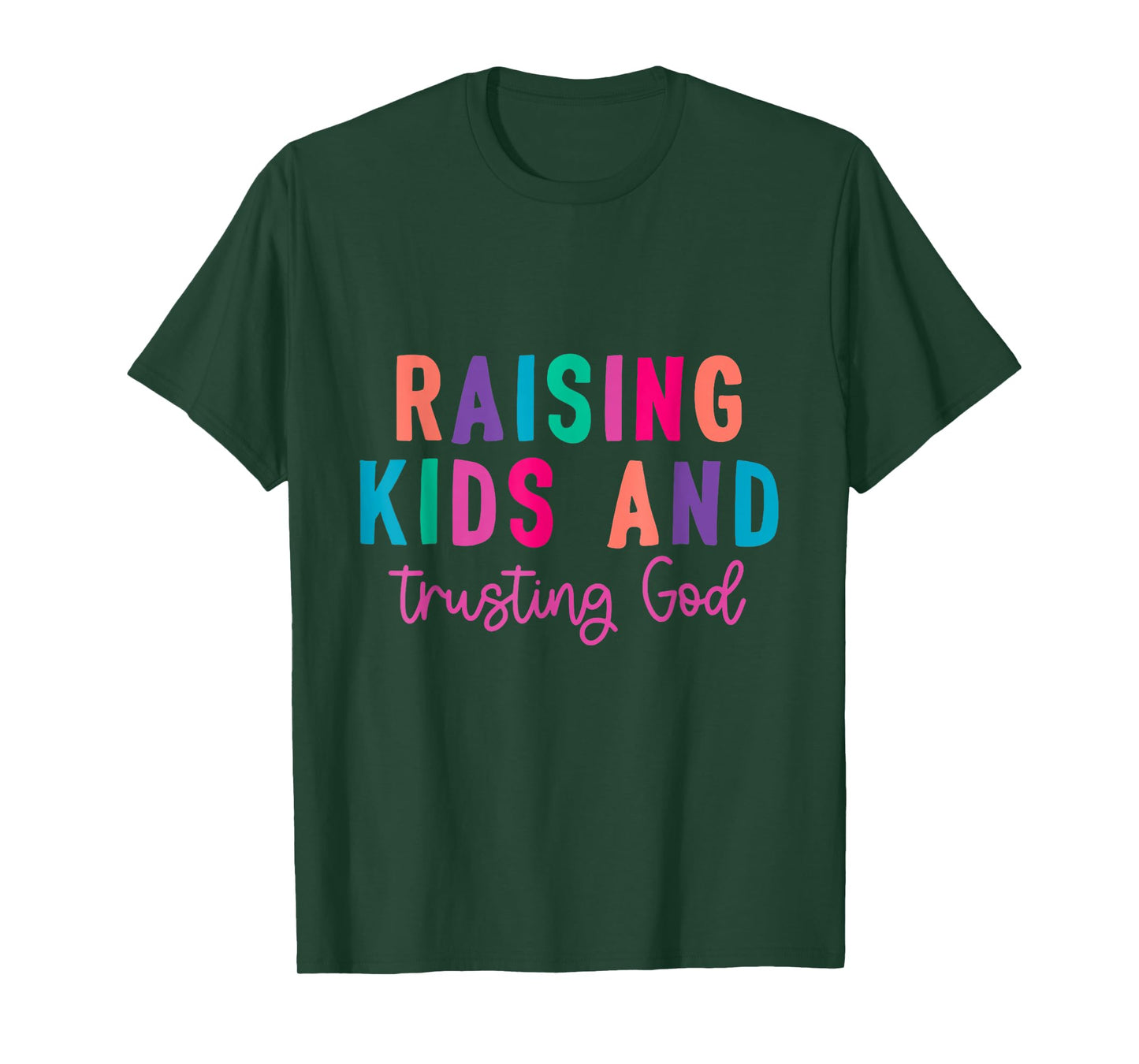 Raising Kids And Trusting God T-Shirt