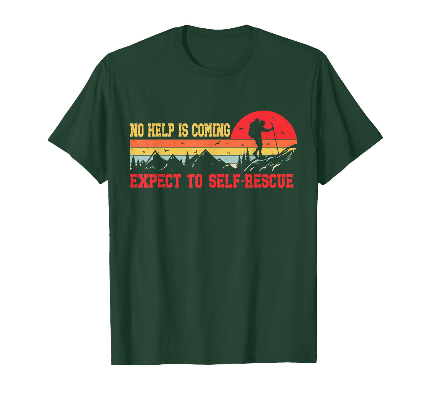 No Help Is Coming Expect To Self-Rescue Sunset Quote Hiking T-Shirt