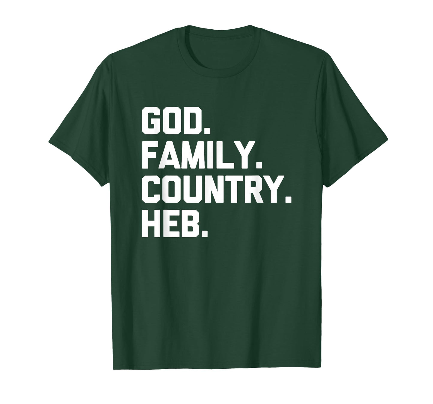 God, Family, Country, HEB - Funny Texas Texan Pride Texas T-Shirt