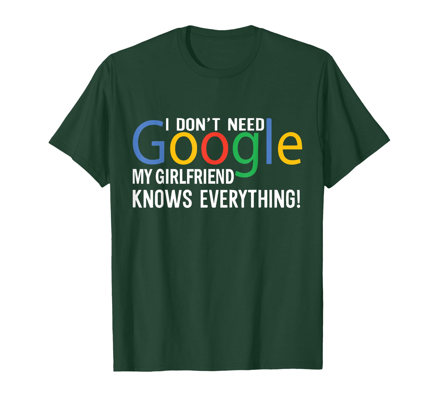 I Don't Need My Girlfriend Knows Everything Funny Saying T-Shirt