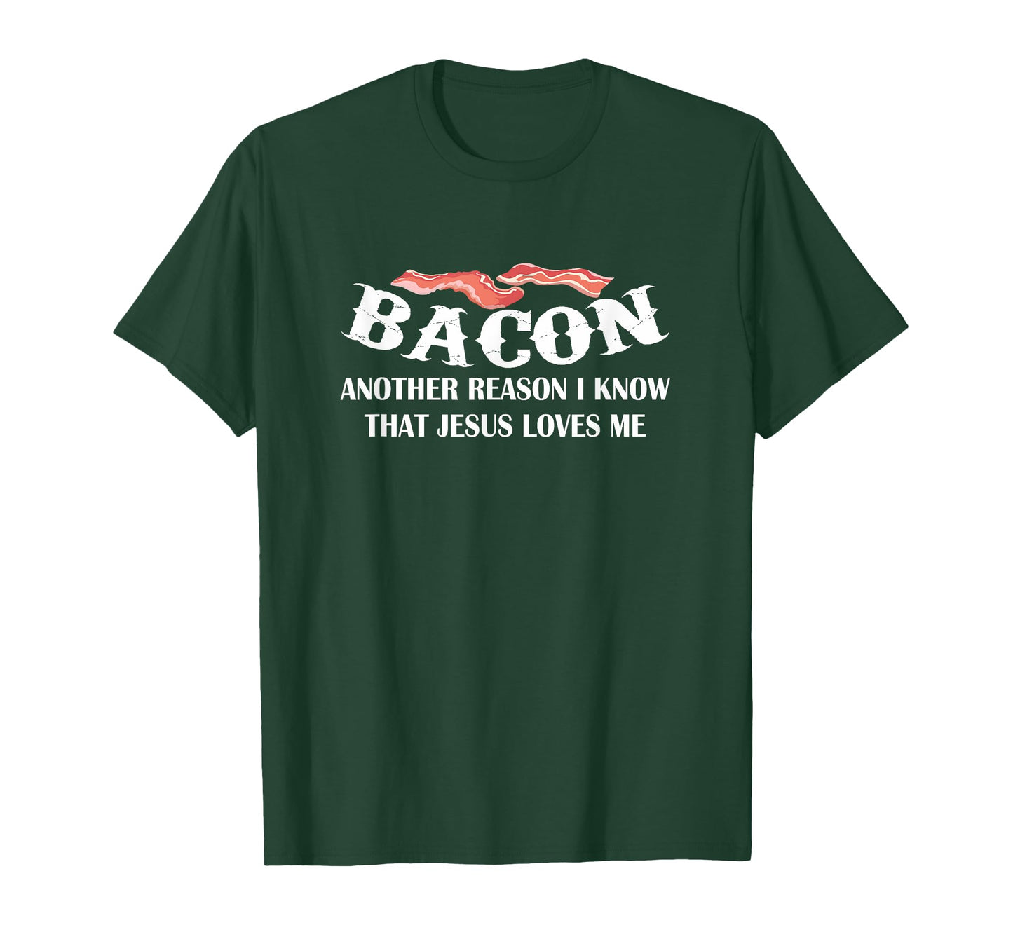 Bacon Another Reason I Know Jesus Loves Me Bacon Jesus Love T-Shirt