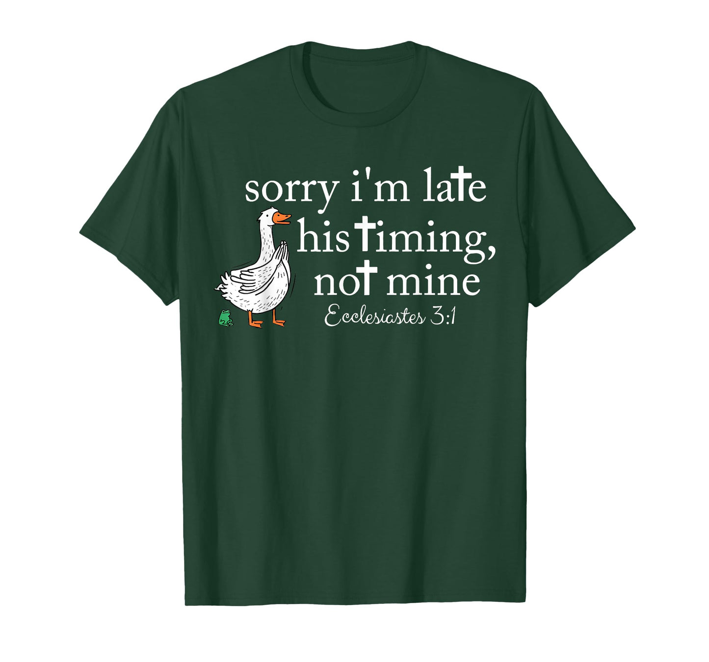Funny Sorry I'm Late Bible Verse Church Life Christian Goose T-Shirt