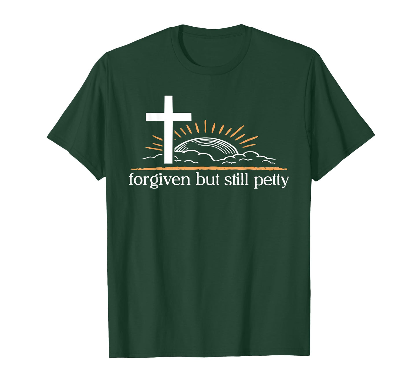 Forgiven But Still Petty Cross Sunrise Tee T-Shirt