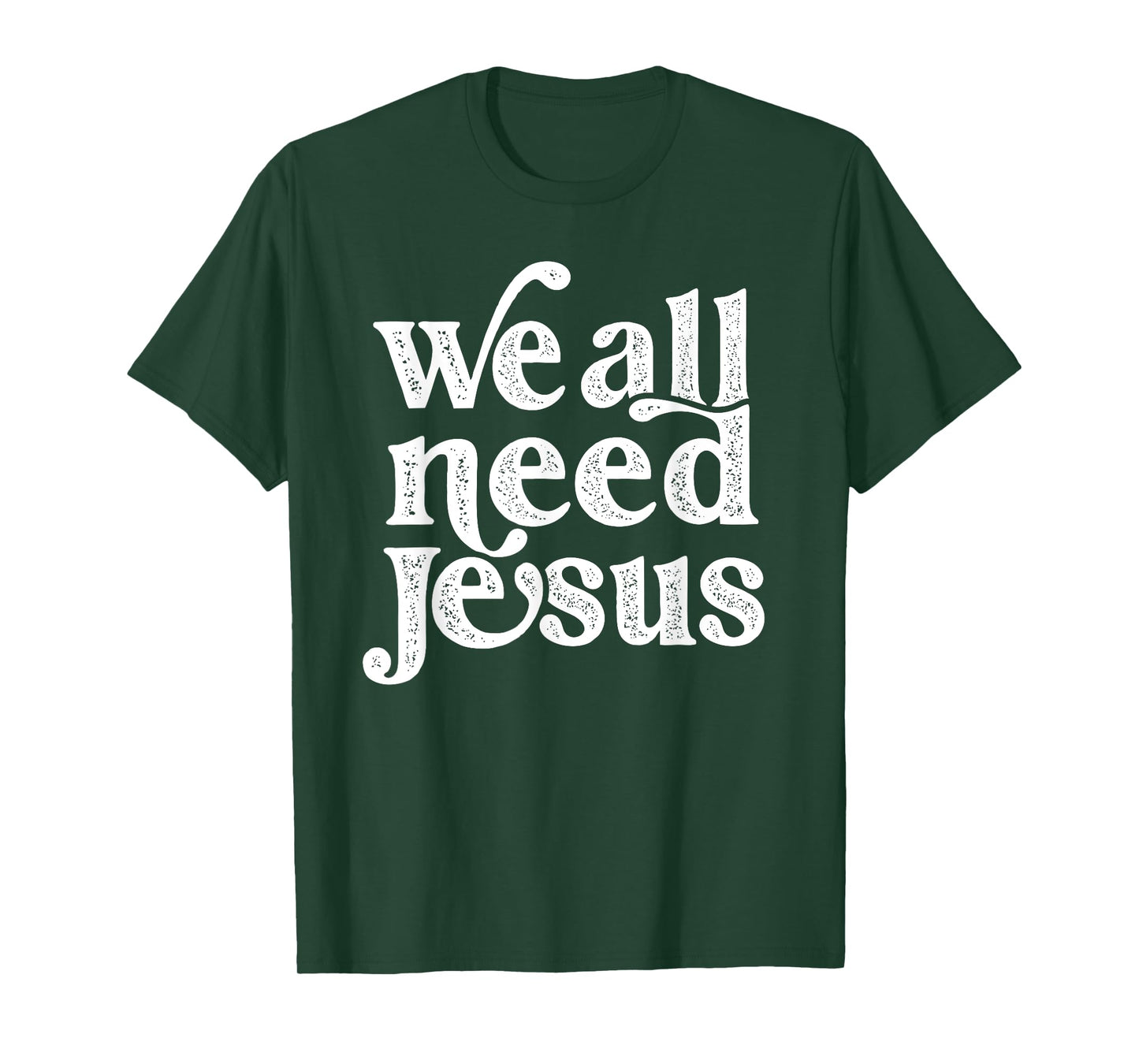 Christian Easter Bible Quote We All Need Jesus For Women T-Shirt