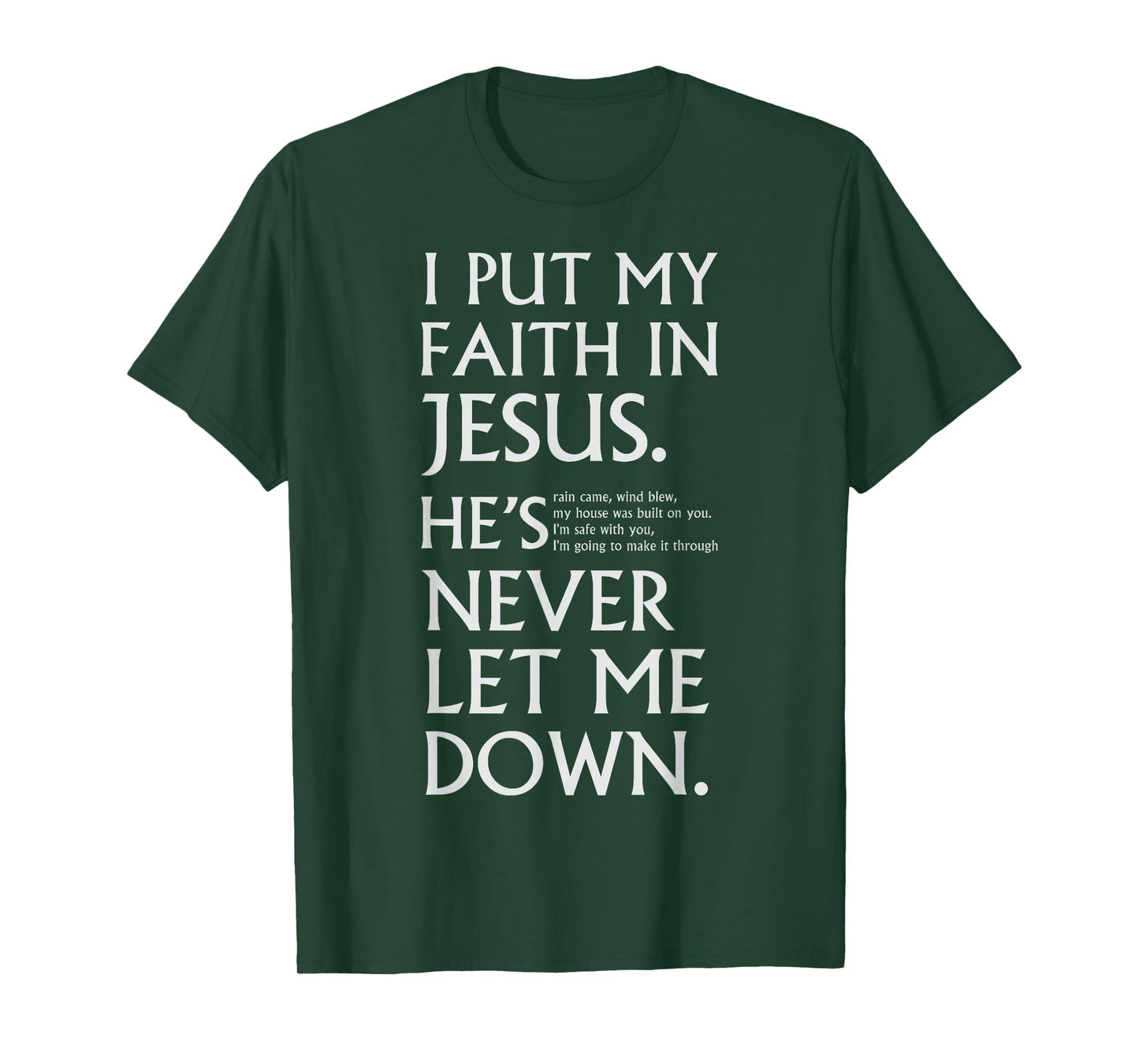 I Put My Faith in Jesus He is Never Let Me Down T-Shirt