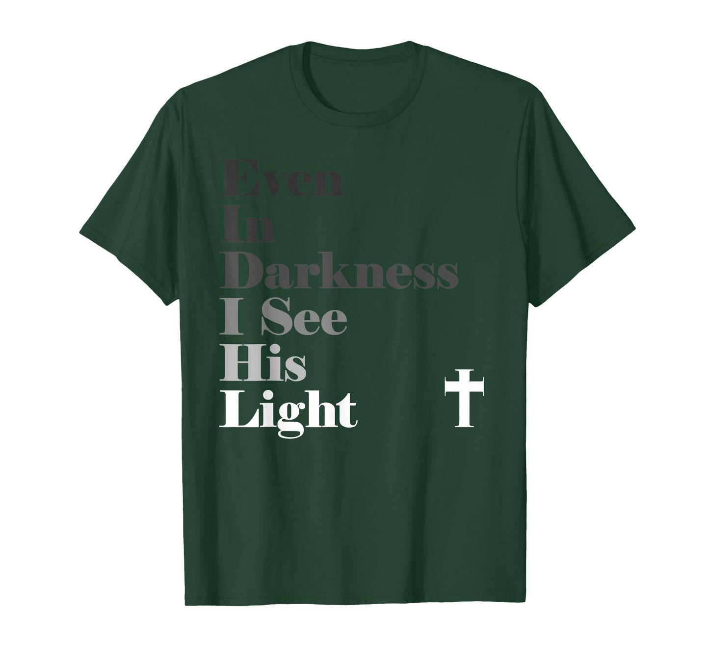 Even In Darkness I See His Light GOD Jesus Christian T-Shirt