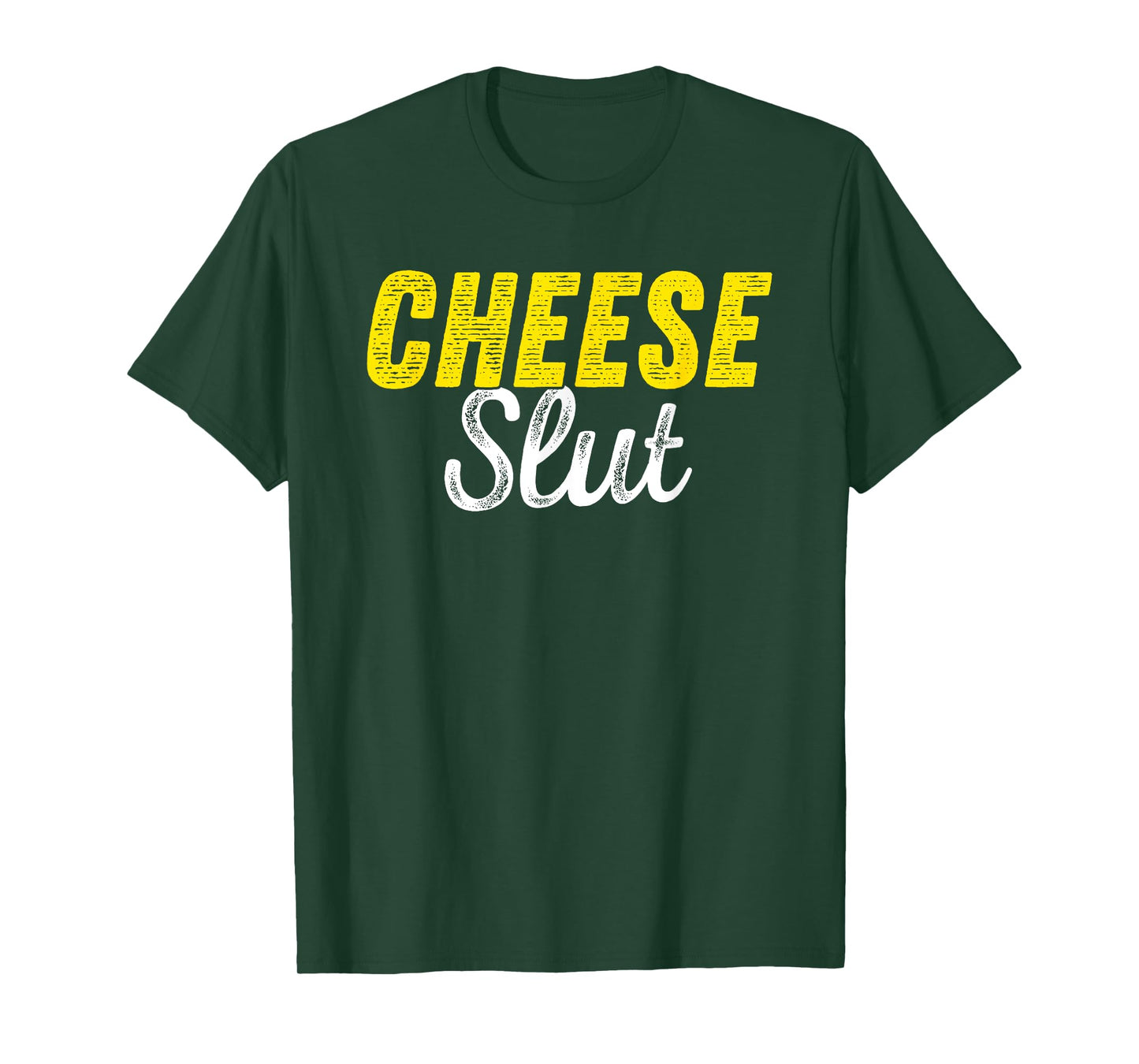 Cheese Slut - Funny Cheese Lover Humor T-Shirt