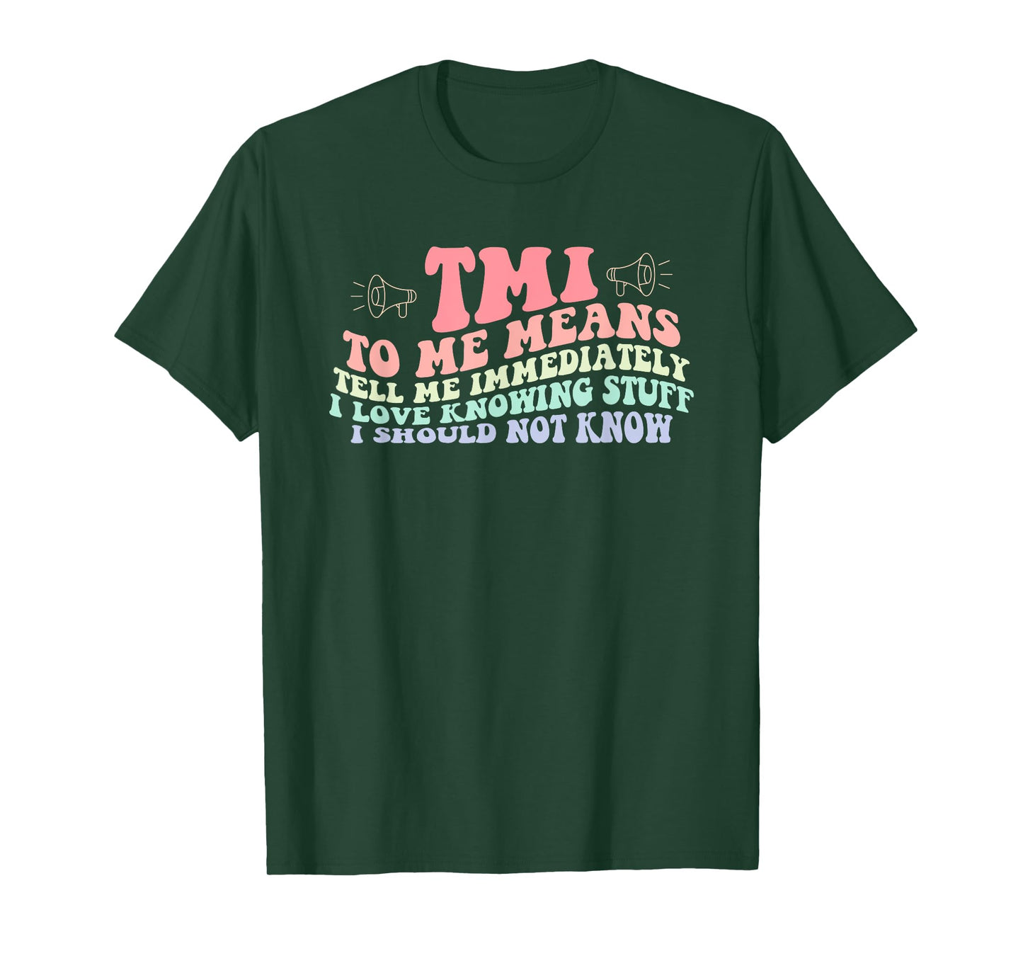 Tmi To Me Means Tell Me Immediately I Love Knowing Quote T-Shirt