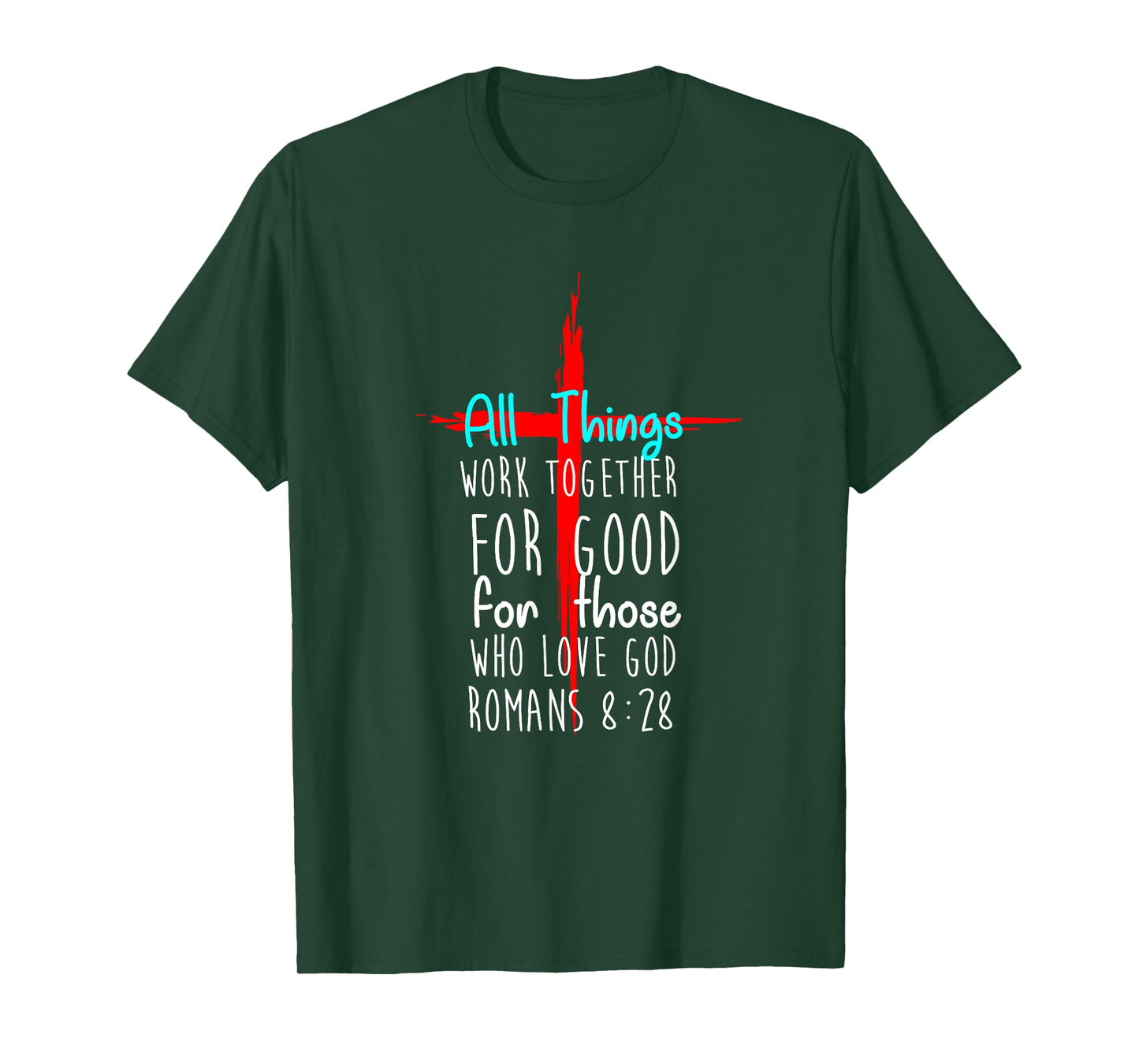 All Things Work Together For Good For Those Who Love God New T-Shirt