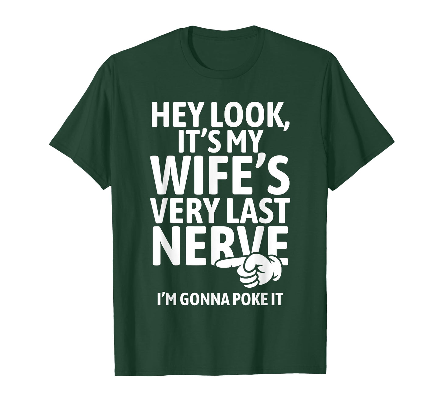 Hey Look It's My Wife's Very Last Nerve I'm Gonna Poke It T-Shirt