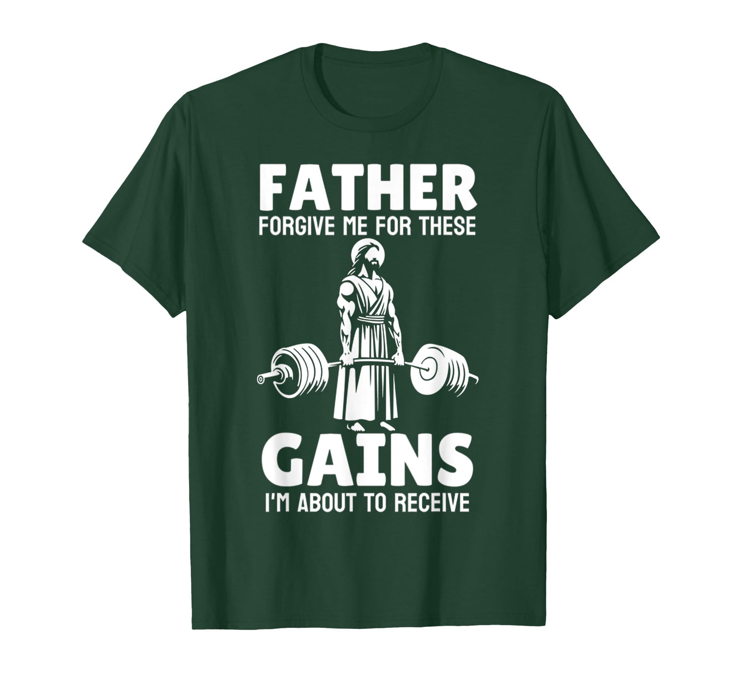 Funny Father Forgive Me For These Gains, Im About To Receive T-Shirt