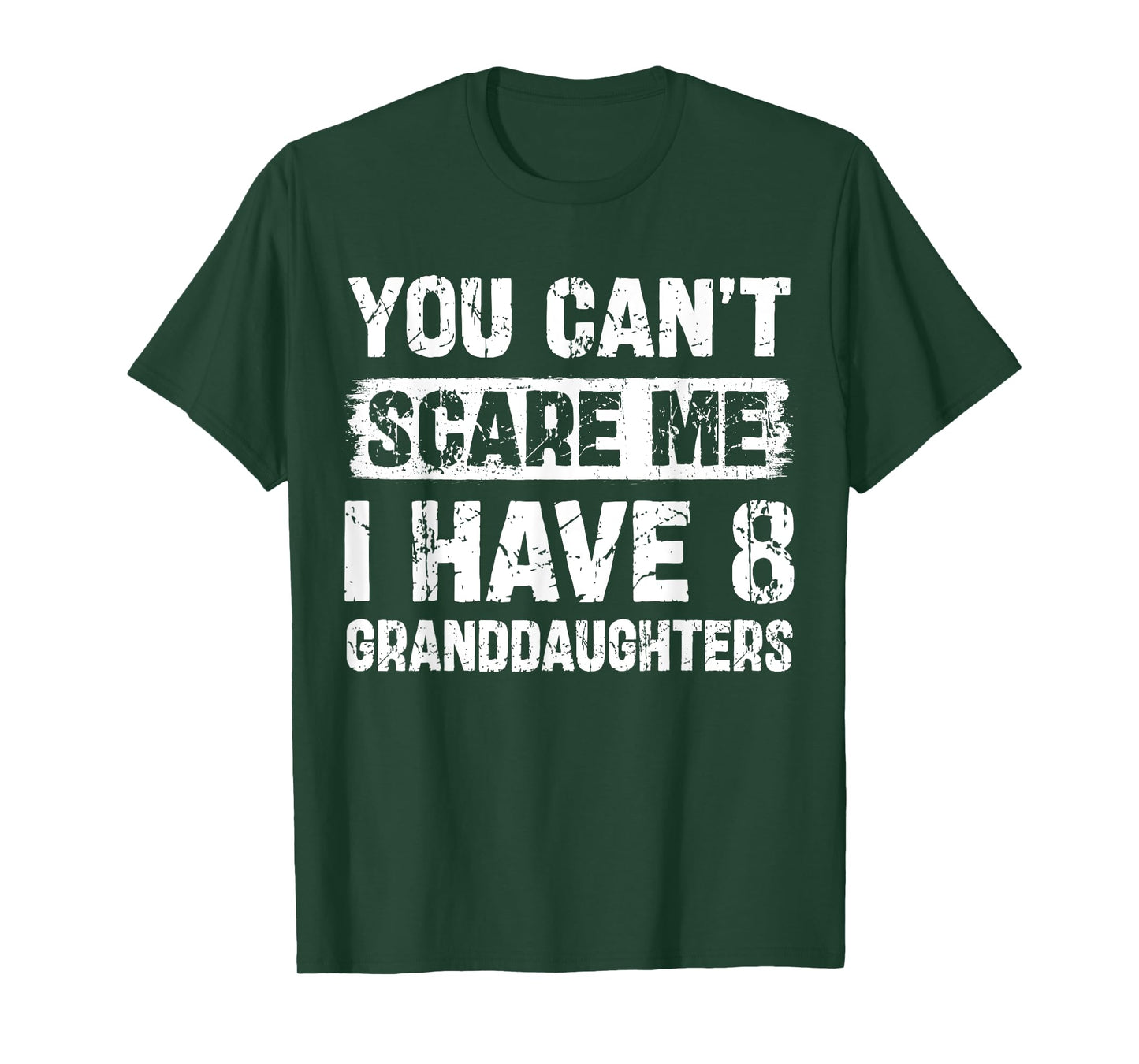 You Can't Scare Me I Have Eight Granddaughters Funny Family T-Shirt