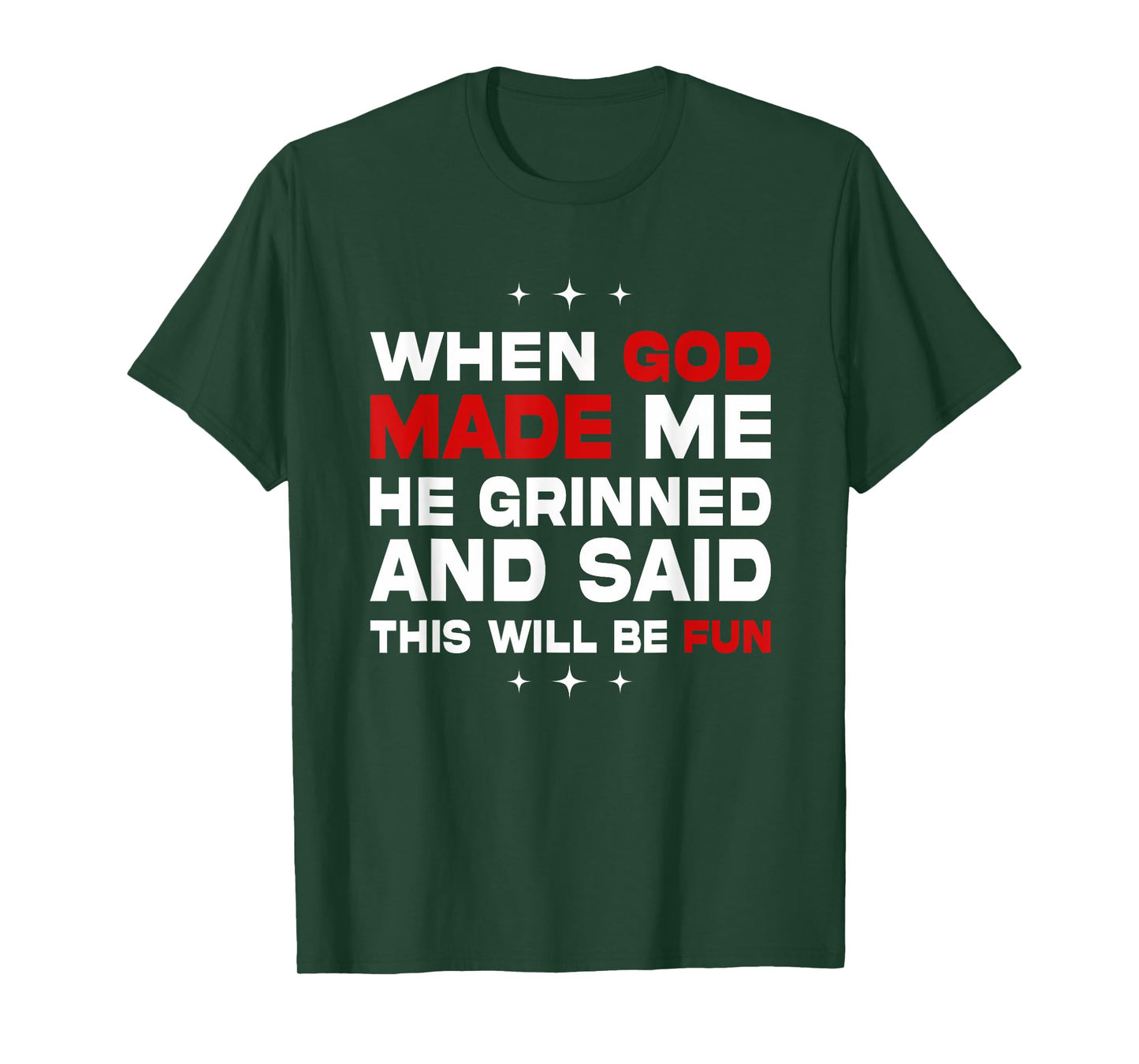 When God Made Me He Said This'll Be Fun Quote T-Shirt
