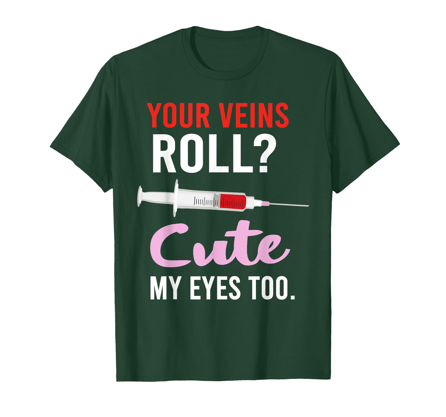 Your Veins Roll Cute Phlebotomist Funny Phlebotomy Cute T-Shirt