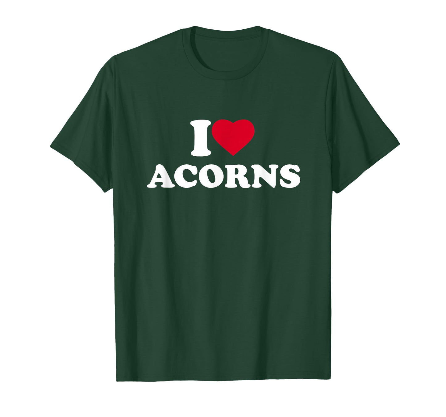 I Love Acorns I Heart Acorns Lover T-Shirt