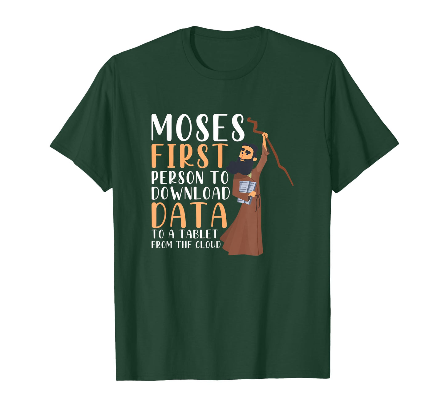 Moses First Person To Download Data To A Tablet Funny Prayer T-Shirt