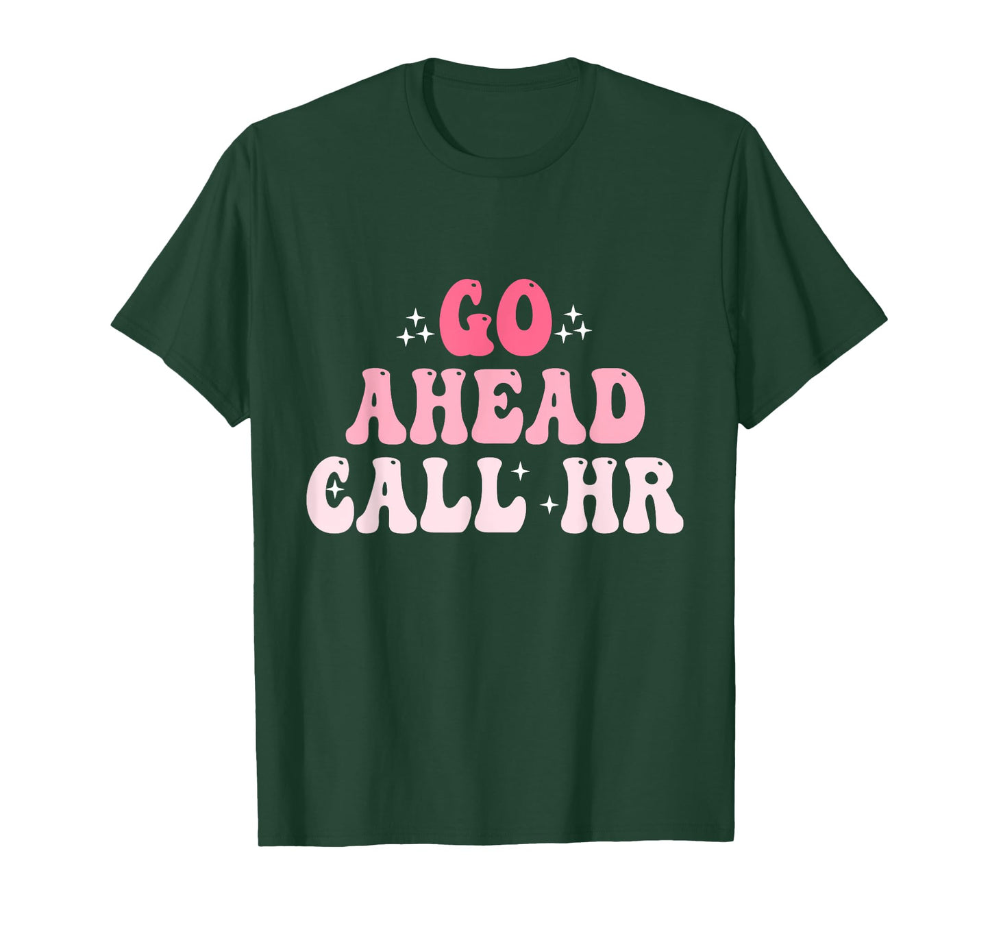 Groovy Go Ahead Call HR Funny Sarcastic Quote HR T-Shirt