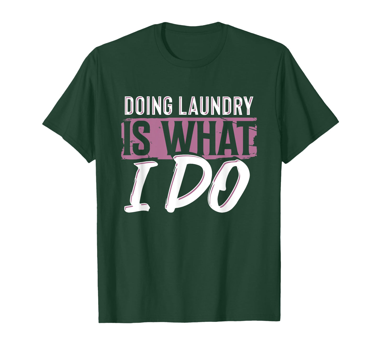 Laundry Is What I Do Funny Cleaning Life Quote T-Shirt