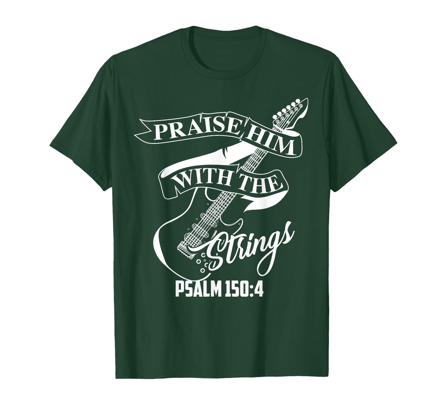 Praise Him With The Strings Psalm 150:4 Funny Guitarist Gift T-Shirt
