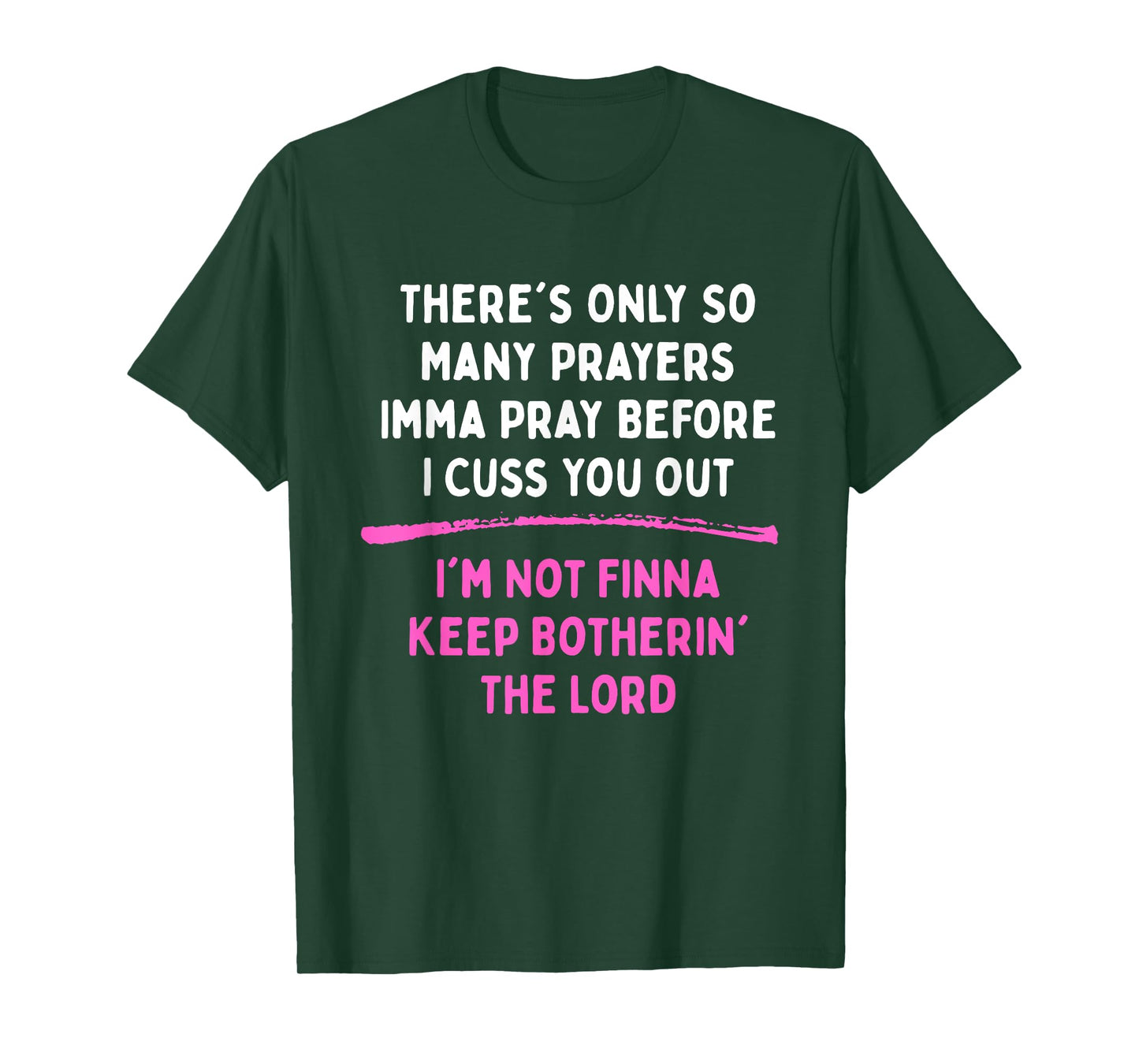 There's Only So Many Prayers Imma Pray Before I Cuss T-Shirt