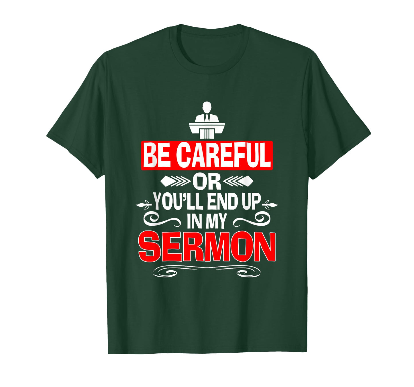 Funny Pastor Shirt Sermonator Be Careful End Up In My Sermon T-Shirt