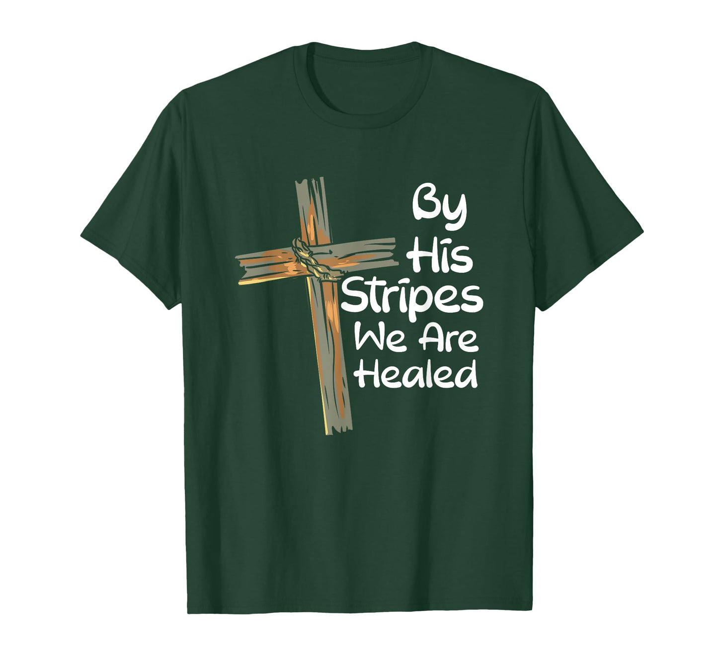 By His Stripes We Are Healed Christianity I Christian Faith T-Shirt