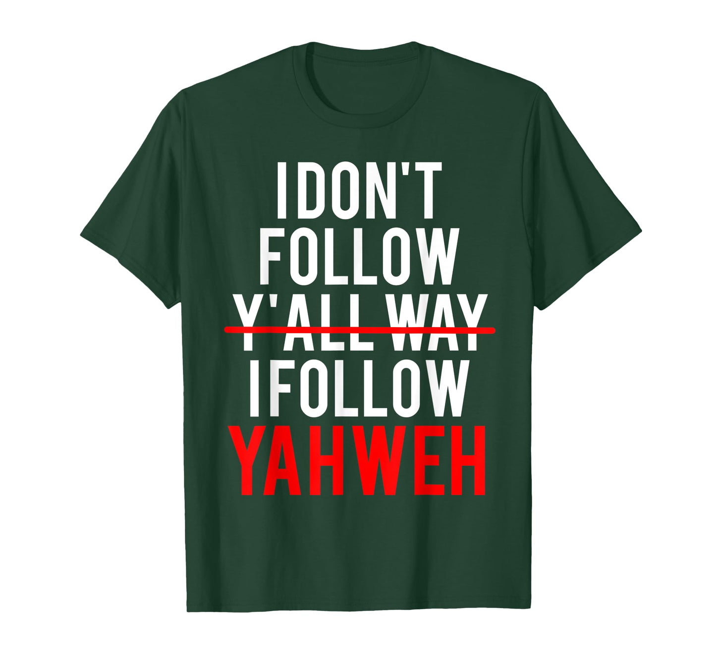 I Don't Follow Y'all Way I Follow Yahweh Christian Believer T-Shirt