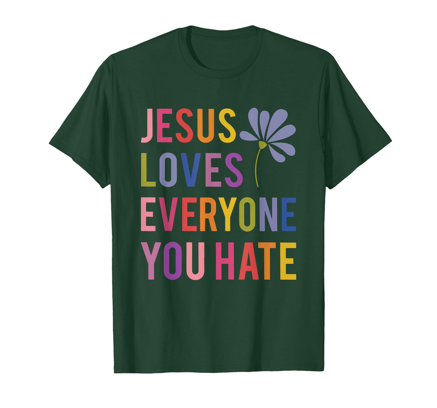 jesus loves everyone you hate religious christian funny T-Shirt