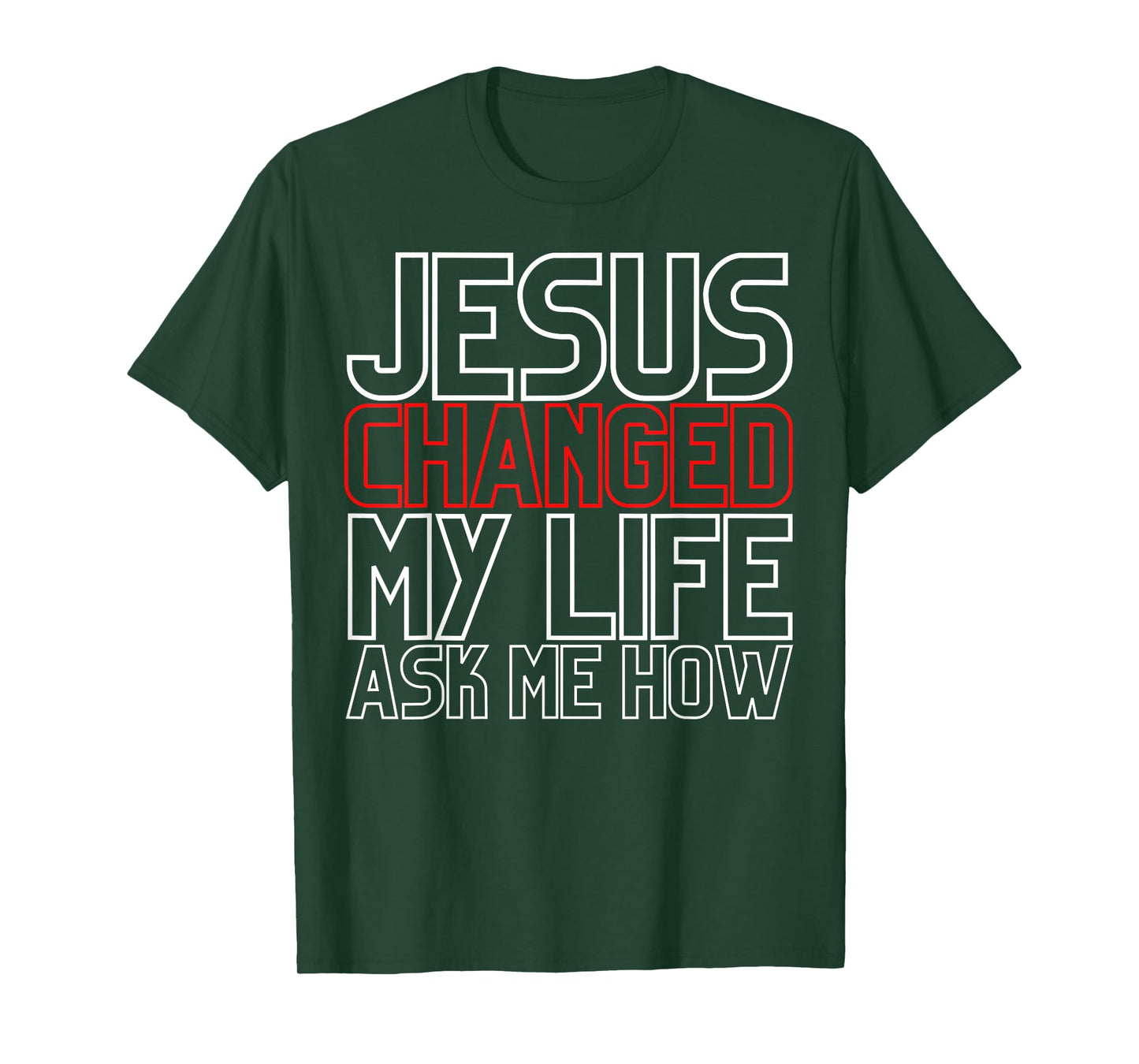 Jesus Changed My Life Ask Me How Christian T-Shirt